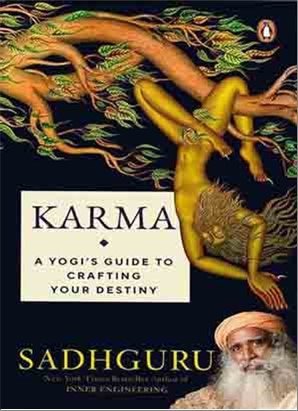 Karma: A Yogi’s Guide to Crafting Your Destiny – Sadhguru